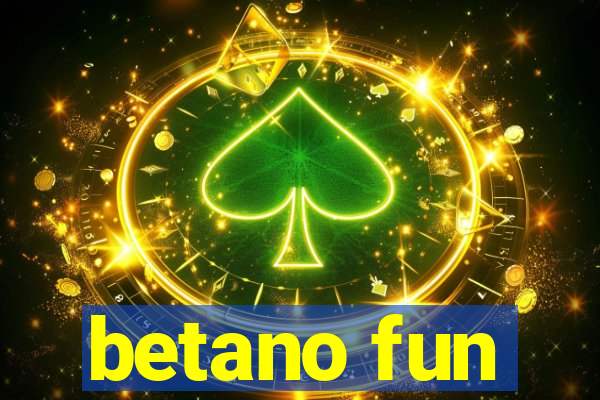 betano fun